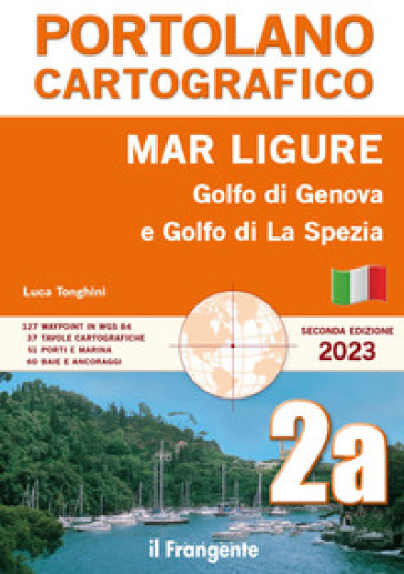 Mar Ligure. Golfo di Genova. Golfo di La Spezia. Portolano cartografico - Luca Tonghini