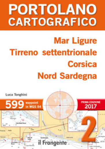 Mar Ligure, Tirreno settentrionale, Corsica, Nord Sardegna. Portolano cartografico . 2. - Luca Tonghini