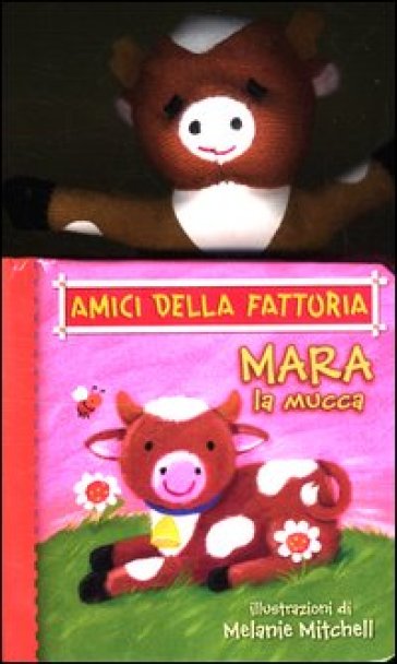 Mara la mucca. Amici della fattoria - Melanie Mitchell