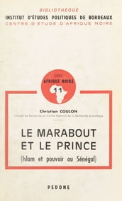 Le Marabout et le Prince (Islam et pouvoir au Sénégal)