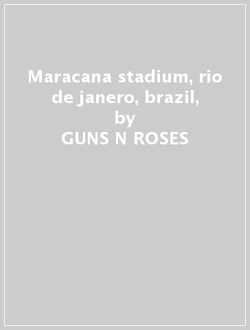 Maracana stadium, rio de janero, brazil, - GUNS  N  ROSES