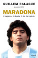 Maradona. Il ragazzo. Il ribelle. Il dio del calcio