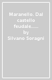 Maranello. Dal castello feudale... al maestro Giuseppe Graziosi