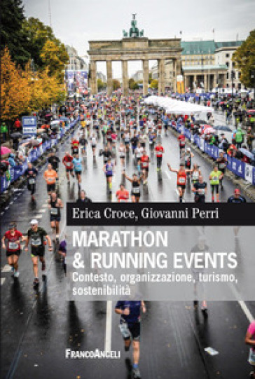 Marathon &amp; running events. Contesto, organizzazione, turismo, sostenibilità - Erica Croce - Giovanni Perri