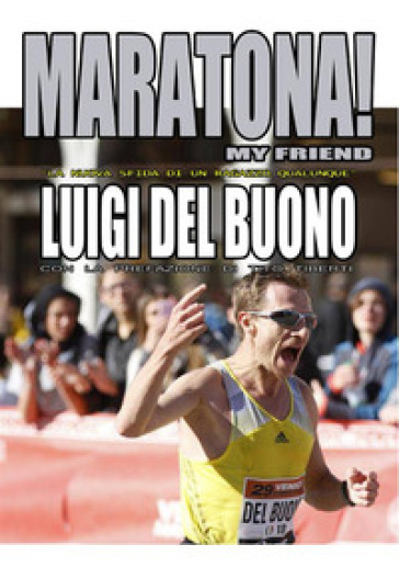 Maratona! My friend - LUIGI DEL BUONO