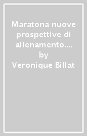 Maratona nuove prospettive di allenamento. Révolution marathon