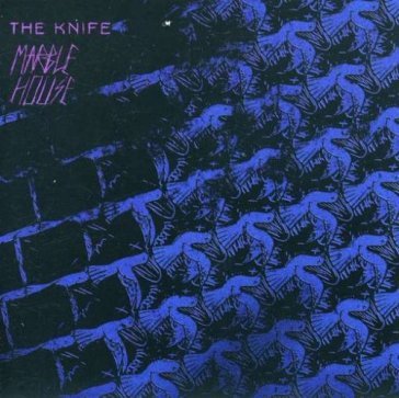 Marble house - The Knife