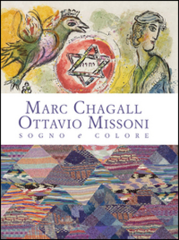 Marc Chagall-Ottavio Missoni. Sogno e colore. Ediz. illustrata