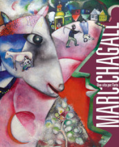 Marc Chagall. Una vita per l arte. Catalogo della mostra (Milano, 10 marzo-31 luglio 2022). Ediz. a colori