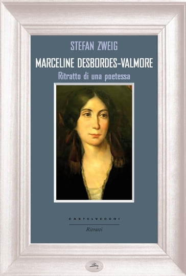 Marceline Desbordes-Valmore - Stefan Zweig