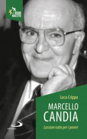 Marcello Candia. Lasciare tutto per i poveri