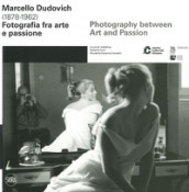 Marcello Dudovich (1878-1962). Fotografia tra arte e passione. Ediz. italiana e inglese