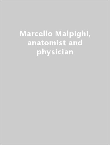 Marcello Malpighi, anatomist and physician