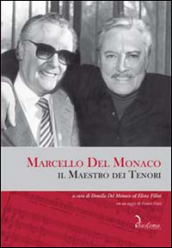 Marcello del Monaco. Il maestro dei tenori. Con CD Audio