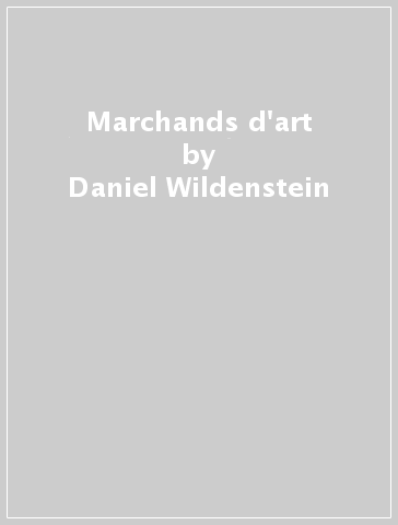 Marchands d'art - Daniel Wildenstein - Yves Stavridès