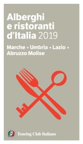 Marche, Umbria, Lazio, Abruzzo Molise - Alberghi e Ristoranti d Italia 2019