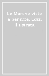 Le Marche viste e pensate. Ediz. illustrata