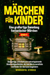 Marchen fur Kinder. Eine groaartige Sammlung fantastischer Marchen. 5.