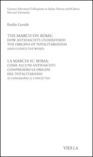 La Marcia su Roma: come alcuni antifascisti compresero le origini del totalitarismo (e coniarono il concetto). Ediz. italiana e inglese - Emilio Gentile