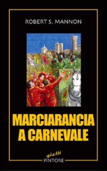 Marciarancia a carnevale - Robert S. Mannon