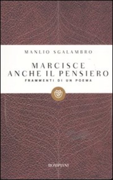 Marcisce anche il pensiero. Frammenti di un poema - Manlio Sgalambro