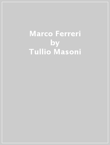 Marco Ferreri - Tullio Masoni