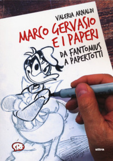 Marco Gervasio e i paperi. Da Fantomius a Papertotti - Valeria Arnaldi
