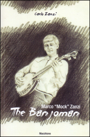 Marco «Mock» Zanzi. The Banjoman - Carlo Zanzi