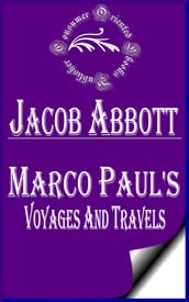 Marco Paul s Voyages and Travels (Illustrated)