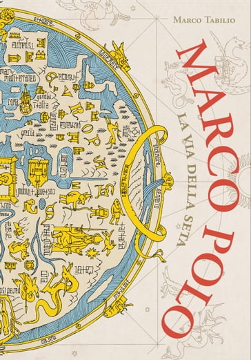 Marco Polo. La via della seta - Marco Tabilio