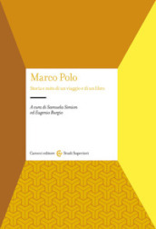 Marco Polo. Storia e mito di un viaggio e di un libro