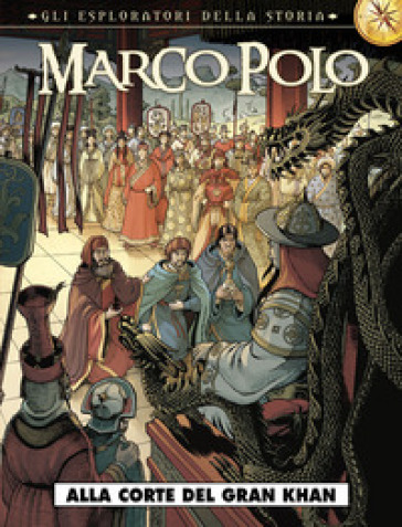 Marco Polo. Gli esploratori della storia. 1: Alla corte del Gran Khan - Fabio Bono - Eric Adam - Didier Convard
