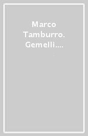 Marco Tamburro. Gemelli. Catalogo della mostra (Roma, 25 ottobre 2023-7 gennaio 2024). Ediz. italiana e inglese