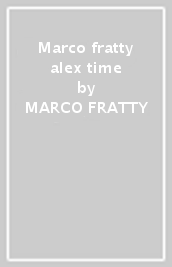 Marco fratty & alex time