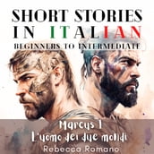 Marcus L uomo dei due mondi - Engaging Short Stories in Italian for Beginner and Intermediate Level