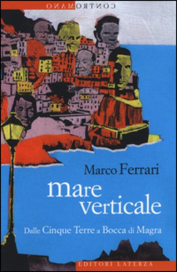 Mare verticale. Dalle Cinque Terre a Bocca di Magra - Marco Ferrari