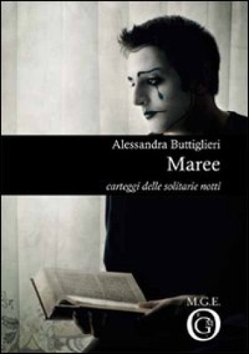 Maree. Carteggi delle solitarie notti - Alessandra Buttiglieri