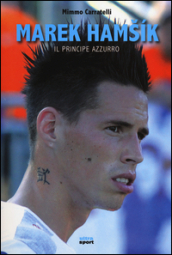 Marek Hamsik. Il principe azzurro