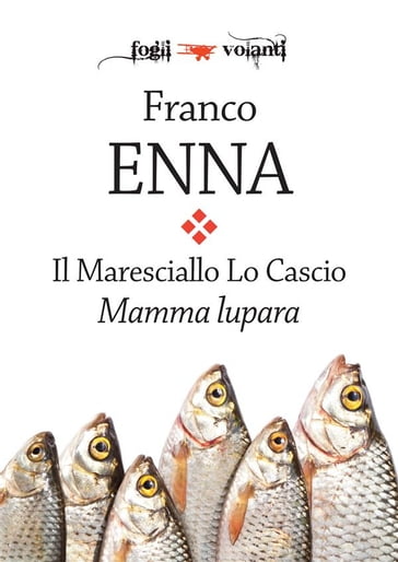 Il Maresciallo Lo Cascio. Mamma Lupara - Franco Enna