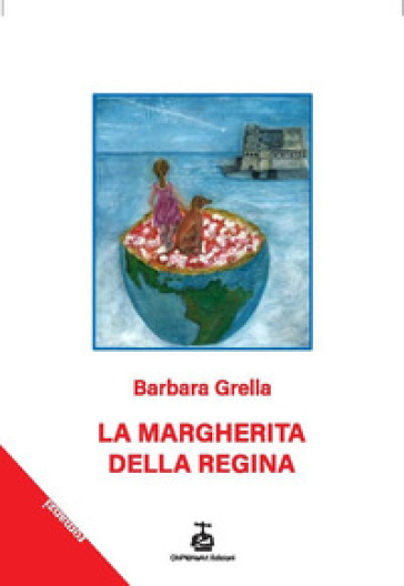 La Margherita della Regina. Breve storia di un cane pizzaiolo - Barbara Grella