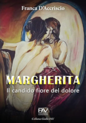 Margherita. Il candido fiore del dolore