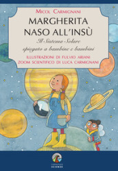 Margherita naso all insù. Il Sistema Solare spiegato a bambine e bambini. Ediz. a colori