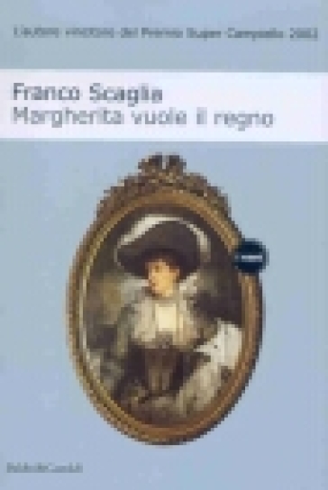 Margherita vuole il regno - Franco Scaglia