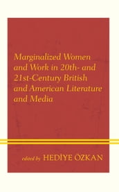 Marginalized Women and Work in 20th- and 21st-Century British and American Literature and Media