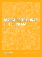 Marguerite Duras et le cinéma - En 40 pages