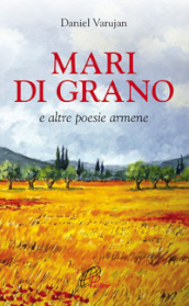 Mari di grano e altre poesie armene