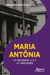 Maria Antônia: Um Retrato Além da Moldura