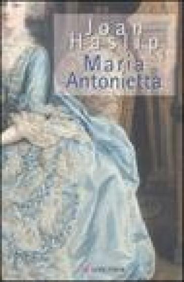 Maria Antonietta - Joan Haslip