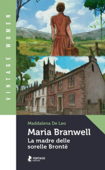 Maria Branwell. La madre delle sorelle Bronte - Maddalena De Leo