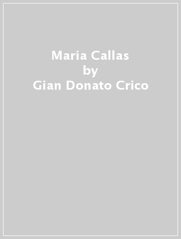 Maria Callas - Gian Donato Crico